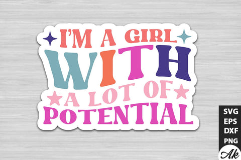 I'm a girl with a lot of potential Stickers Design SVG akazaddesign 