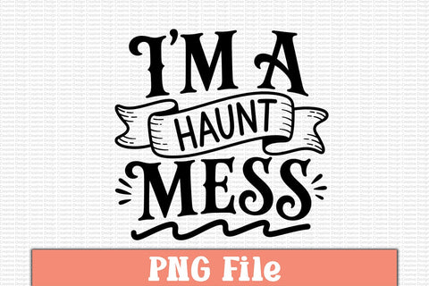 I'm a Haunt Mess PNG Sublimation Craftlabsvg24 