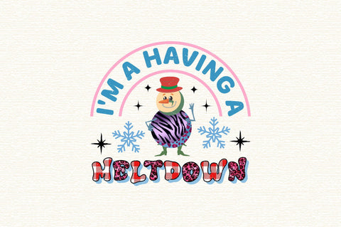 I'm a Having a Meltdown Sublimation SVGArt 