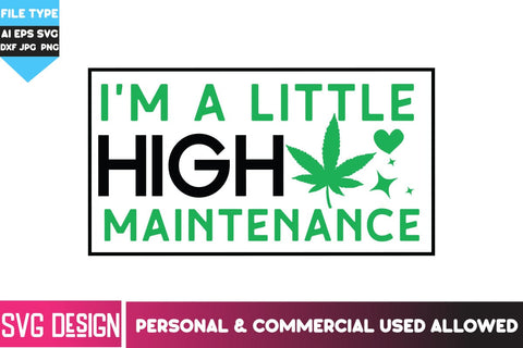 I'm A Little High Maintenance SVG Cut File,I'm A Little High Maintenance Sublimation PNG, Weed SVG Quotes| Marijuana SVG | Cannabis SVG Design , Weed SVG Bundle SVG BlackCatsMedia 