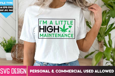 I'm A Little High Maintenance SVG Cut File,I'm A Little High Maintenance Sublimation PNG, Weed SVG Quotes| Marijuana SVG | Cannabis SVG Design , Weed SVG Bundle SVG BlackCatsMedia 