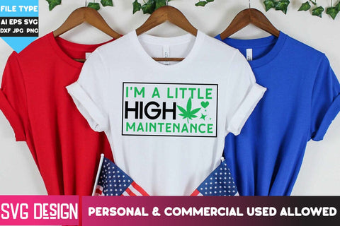 I'm A Little High Maintenance SVG Cut File,I'm A Little High Maintenance Sublimation PNG, Weed SVG Quotes| Marijuana SVG | Cannabis SVG Design , Weed SVG Bundle SVG BlackCatsMedia 
