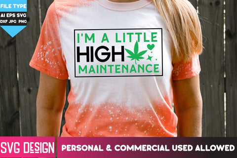 I'm A Little High Maintenance SVG Cut File,I'm A Little High Maintenance Sublimation PNG, Weed SVG Quotes| Marijuana SVG | Cannabis SVG Design , Weed SVG Bundle SVG BlackCatsMedia 