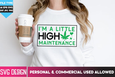 I'm A Little High Maintenance SVG Cut File,I'm A Little High Maintenance Sublimation PNG, Weed SVG Quotes| Marijuana SVG | Cannabis SVG Design , Weed SVG Bundle SVG BlackCatsMedia 