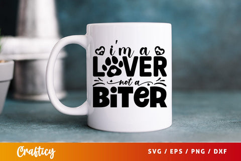 Im a lover not a biter SVG Design SVG Designangry 
