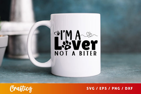 Im a lover not a biter SVG Design SVG Designangry 