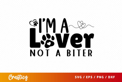 Im a lover not a biter SVG Design SVG Designangry 