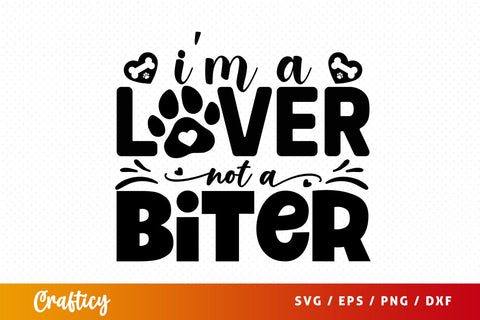 Im a lover not a biter SVG Design SVG Designangry 