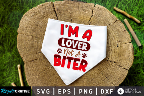 Im a lover not a biter SVG Design SVG Regulrcrative 