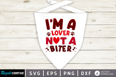 Im a lover not a biter SVG Design SVG Regulrcrative 