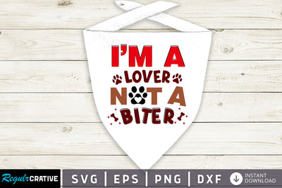 Im a lover not a biter SVG Design SVG Regulrcrative 