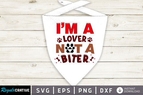 Im a lover not a biter SVG Design SVG Regulrcrative 