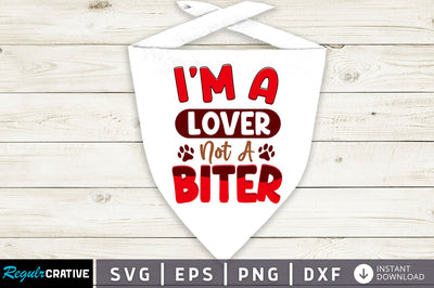 Im a lover not a biter SVG Design SVG Regulrcrative 