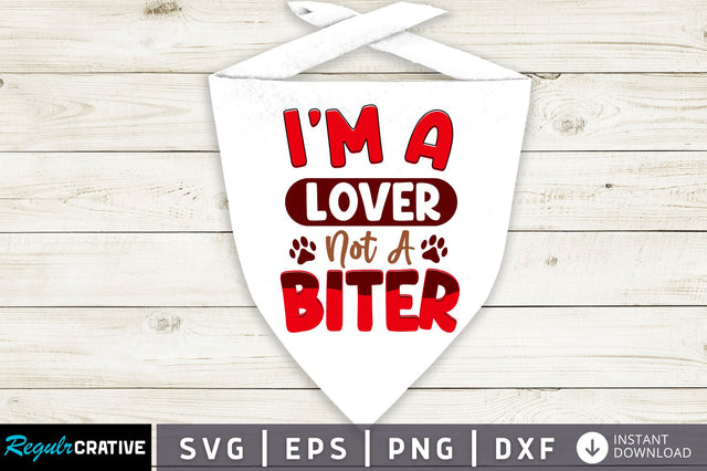 Im a lover not a biter SVG Design SVG Regulrcrative 