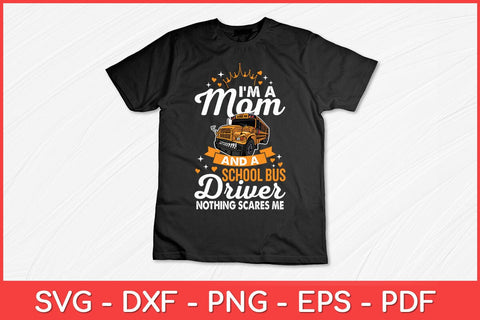 I'm A Mom And A School Bus Driver Nothing Scares Me Svg Cut File SVG artprintfile 