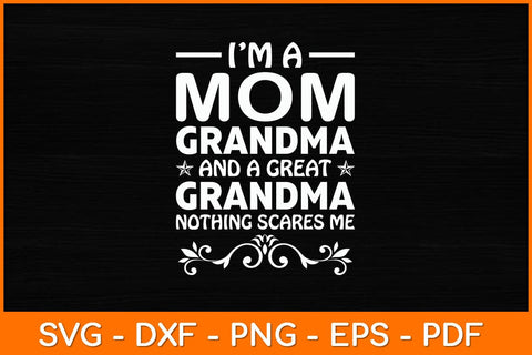 I'm A Mom Grandma Great Nothing Scares Me Mothers Day Svg Design SVG artprintfile 