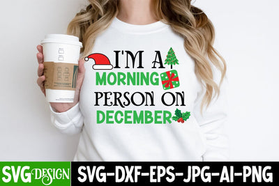 I'm A Morning Person On December SVG Cut File, I'm A Morning Person On December SVG Design, Christmas SVG Quotes, Merry Christmas SVG Design, Christnmas Sublimation PNG SVG BlackCatsMedia 