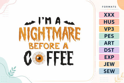 I'm a Nightmare Before a Coffee Halloween Embroidery Design Embroidery/Applique DESIGNS sg embroidery 