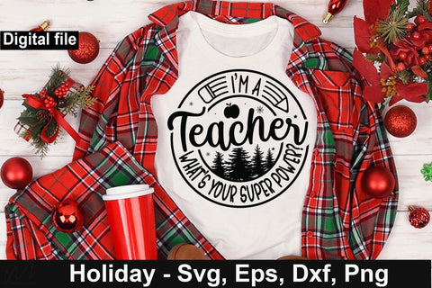 I'm a teacher what's your super power svg, Teacher t shirt svg, gift for teacher t shirt, funny teacher cricut, Christmas teacher t shirt SVG Isabella Machell 