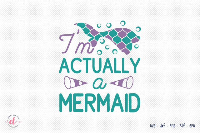 I'm Actually a Mermaid SVG Design SVG CraftLabSVG 