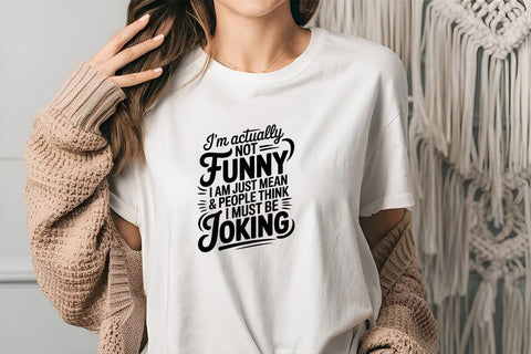 I'm Actually Not Funny I Am Just Mean & People Think I Must Be Joking SVG Angelina750 