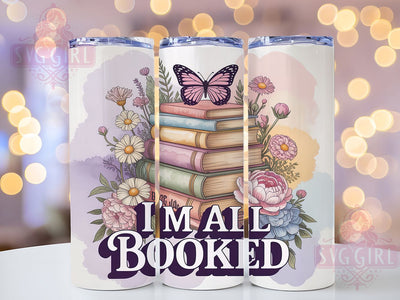I'm All Booked 20oz Tumbler, Reading Quote, I'm All Booked, 20oz Sublimation, PNG Design, Literary Mug, Bibliophile Gift Sublimation SvggirlplusArt 