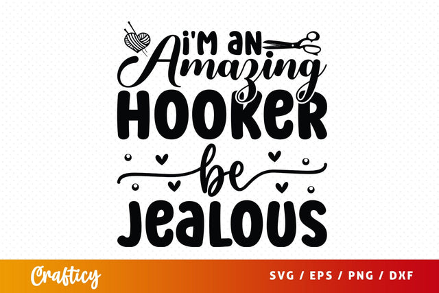 Im an amazing hooker be jealous T shirt SVG Design SVG Designangry 