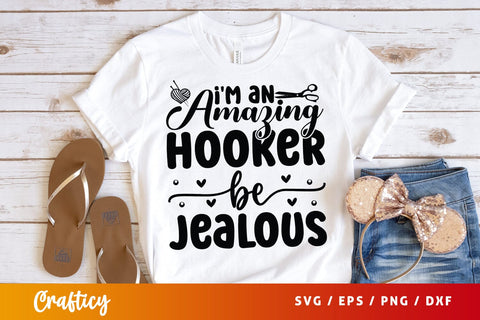 Im an amazing hooker be jealous T shirt SVG Design SVG Designangry 
