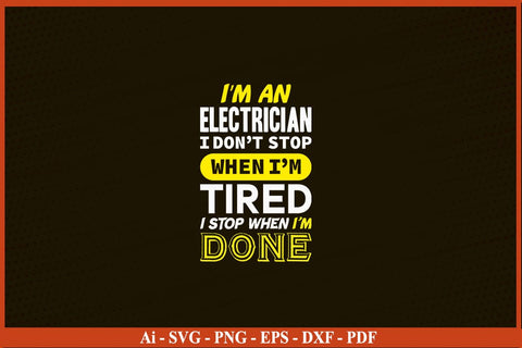 I'M An Electrician Don't Stop When I'M Tired Funny Electrician SVG PNG Craft Cut File SVG SVG Print File 