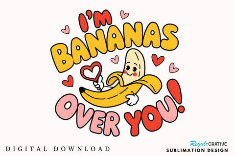 I'm bananas over you Sublimation Design Sublimation Regulrcrative 