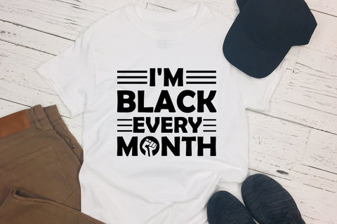 I'm Black Every Month - Black History Month SVG SVG CraftLabSVG 