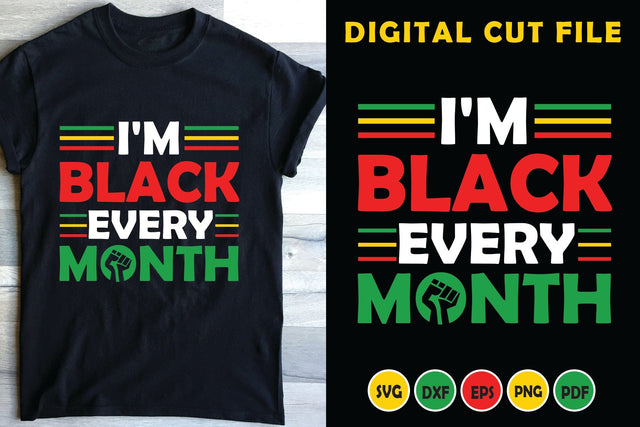I'm Black Every Month - Black History Month SVG SVG CraftLabSVG 