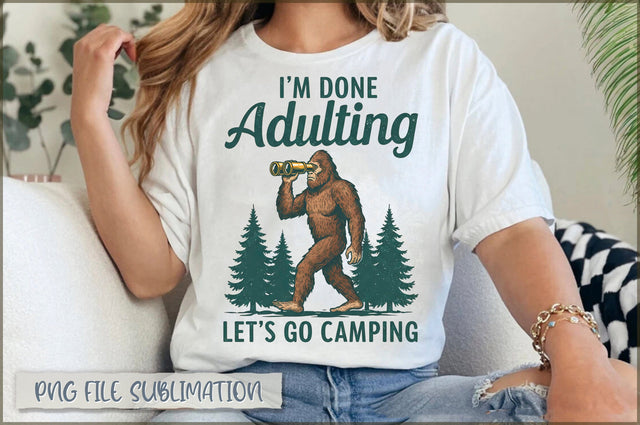 I'm Done Adulting Let's Go Camping Sublimation Sublimation Shetara Begum 