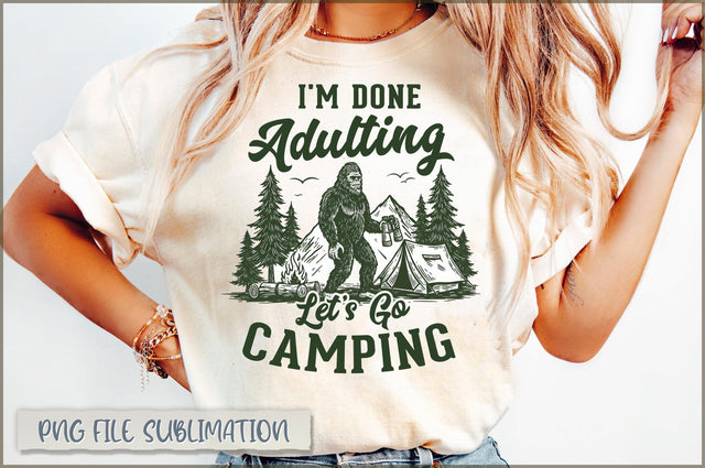 I'm Done Adulting Let's Go Camping Sublimation Sublimation Shetara Begum 