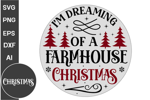 I'm Dreaming Of A Farmhouse Christmas Round Sign SVG Design, Farmhouse Christmas Round Sign SVG Design, Christmas SVG Design, SVGs, Food & Drink, Print & Cut, Quotes and Sayings SVG DesignPlante 503 
