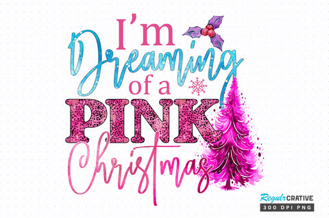 I’m dreaming of a pink Christmas PNG Design Sublimation Regulrcrative 