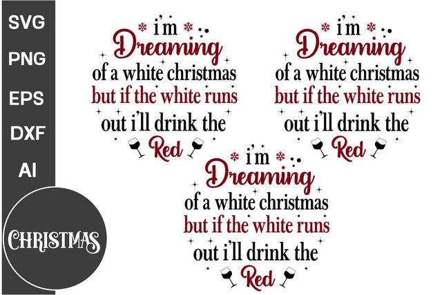I'm Dreaming Of A White Christmas But If The White Runs Out I'll Drink The Red Round Ornament SVG Design, Christmas Round Ornament SVG Design, Christmas SVG Design, SVGs, Food & Drink, Print & Cut, Quotes and Sayings SVG DesignPlante 503 