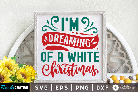 Im dreaming of a white christmas svg design SVG Regulrcrative 