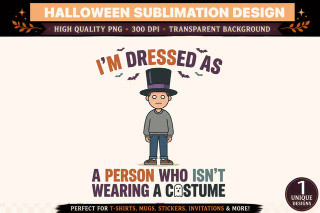I'm Dressed as a Person Who Isn't Wearing a Costume Halloween PNG, Funny Minimalist Halloween Humor Shirt Design with Top Hat Character, Spooky Bats and Retro Typography for T Shirts, Mugs and Stickers Sublimation BlackCatsMedia 