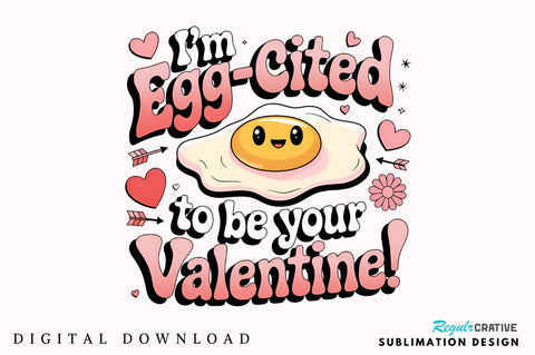 I’m egg cited to be your Valentine Sublimation T-Shirt Sublimation Regulrcrative 