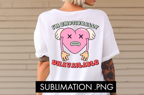 I'm Emotionally Unavailable PNG Sublimation Sublimation Freeling Design House 