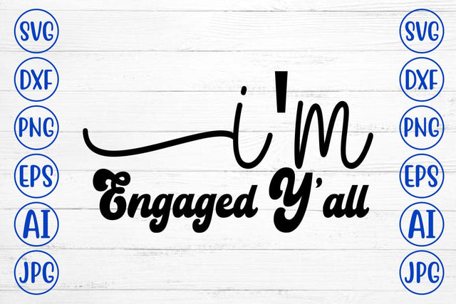 I'm Engaged Y'all SVG Cut File SVG Syaman 
