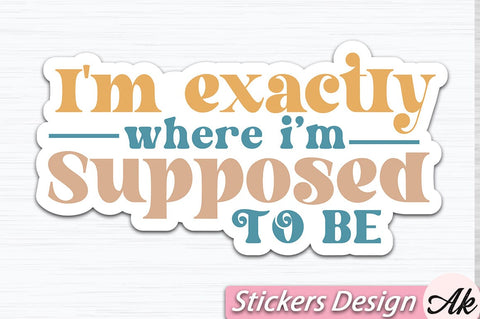 I'm exactly where i'm supposed to be Stickers Design SVG akazaddesign 