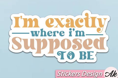 I'm exactly where i'm supposed to be Stickers Design SVG akazaddesign 