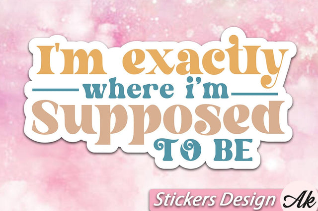 I'm exactly where i'm supposed to be Stickers Design SVG akazaddesign 