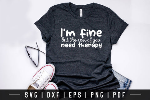 I'm Fine But the Rest of You Need Therapy, Funny Quote SVG SVG CraftLabSVG 