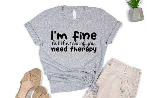 I'm Fine But the Rest of You Need Therapy, Funny Quote SVG SVG CraftLabSVG 