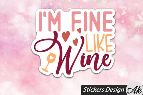 I'm Fine Like Wine Stickers Design SVG akazaddesign 