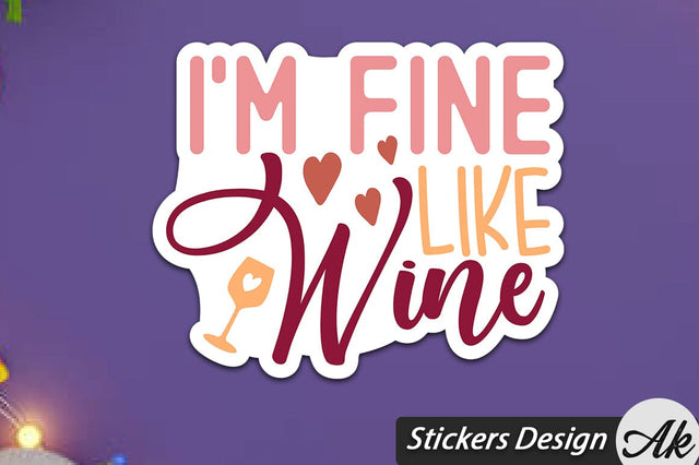 I'm Fine Like Wine Stickers Design SVG akazaddesign 