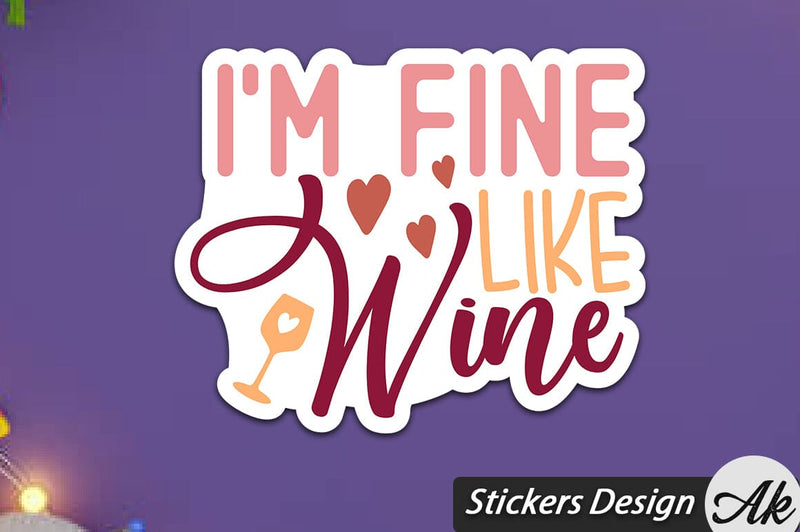 I'm Fine Like Wine Stickers Design SVG akazaddesign 